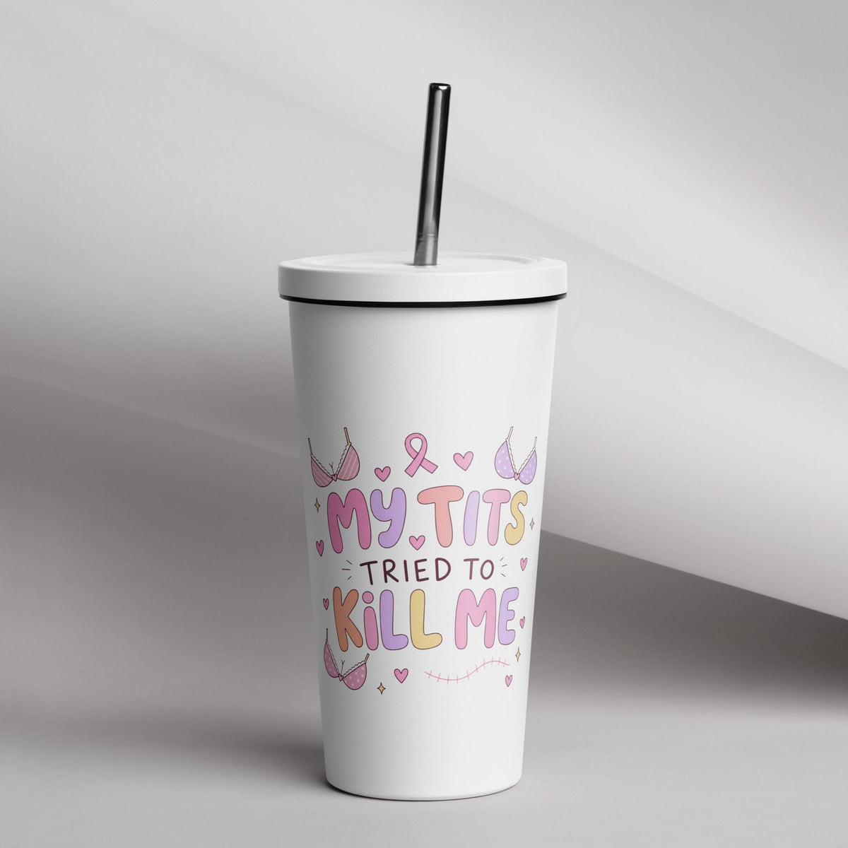 My Tits Tried to Kill Me - Breast Cancer Awareness 20oz Skinny Tumbler with Straw