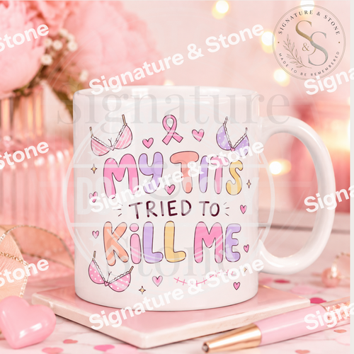 My Tits Tried to Kill Me Mug | Funny Breast Cancer Survivor Coffee Mug