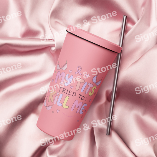 My Tits Tried to Kill Me - Breast Cancer Awareness 20oz Skinny Tumbler with Straw