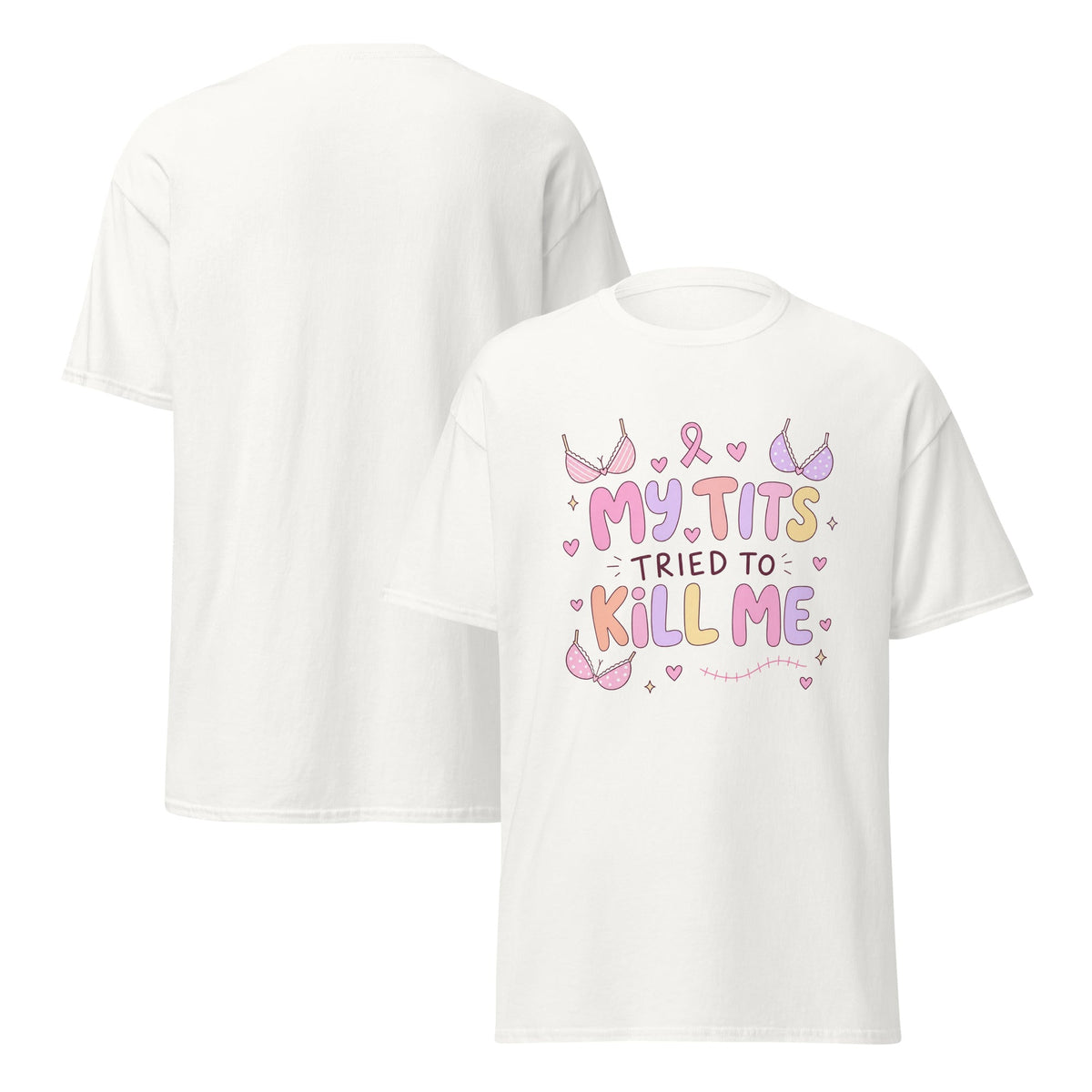 My Tits Tried to Kill Me Breast Cancer Awareness Funny Survivor T Shirt